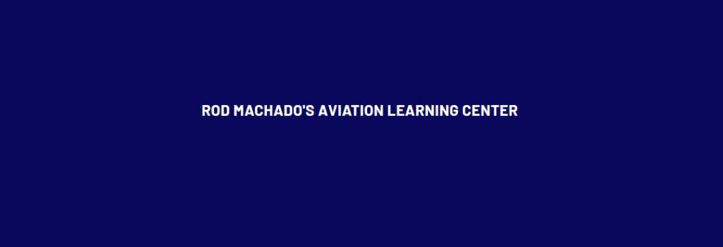 rod machado aviation learning center 